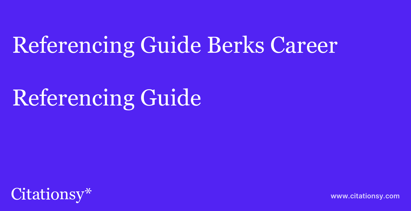 Referencing Guide: Berks Career & Technology Center